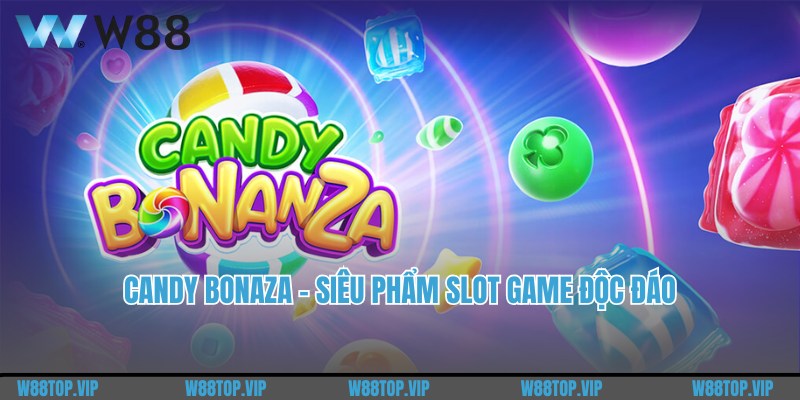 Candy Bonaza - Hướng Dẫn Cách Chơi Siêu Hiệu Quả