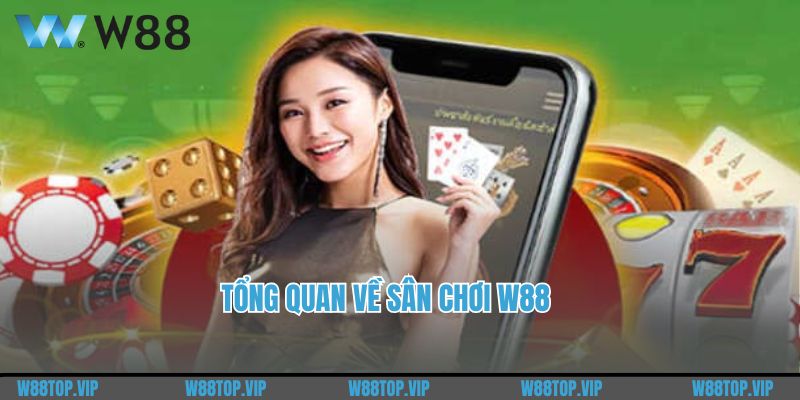 Tổng quan về sân chơi W88 - điều khoản sử dụng chặt chẽ