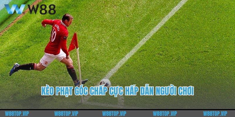 Kèo phạt góc chấp cực hấp dẫn người chơi