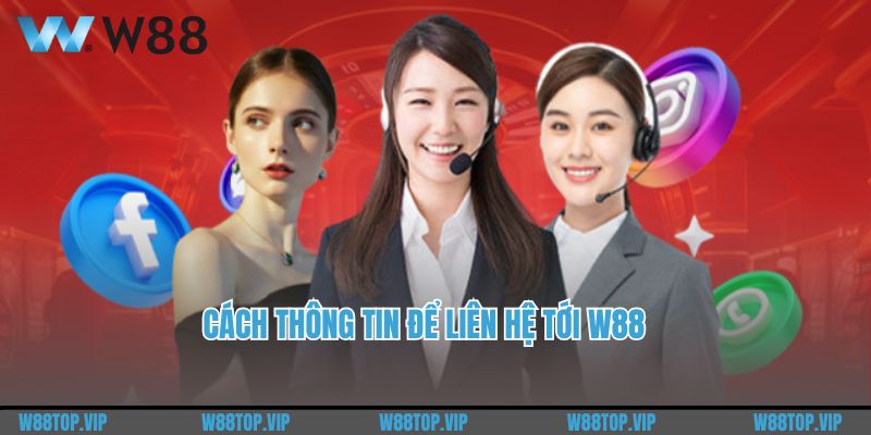 Cách thông tin để liên hệ tới W88