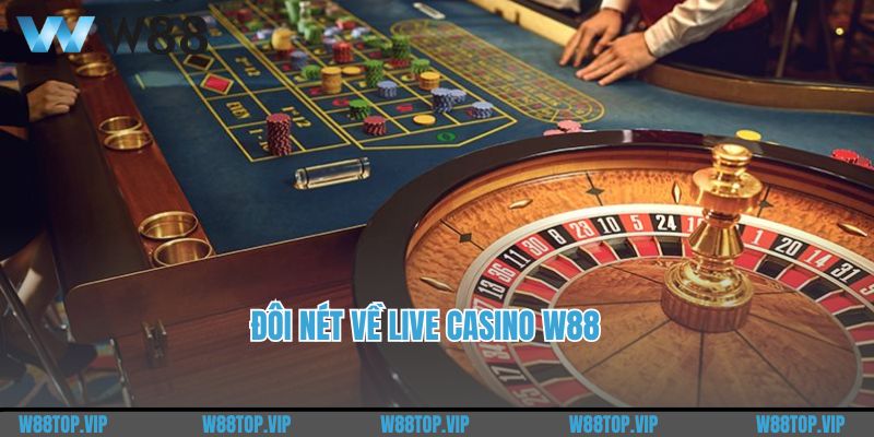 Đôi nét về live casino W88