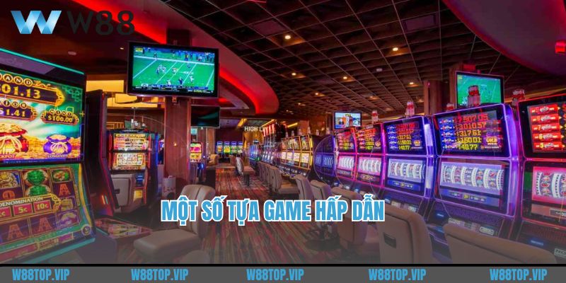 Một số tựa game hấp dẫn 