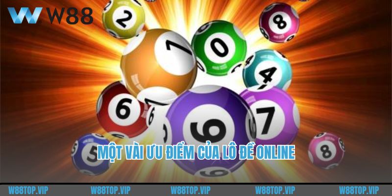 Một vài ưu điểm của lô đề online