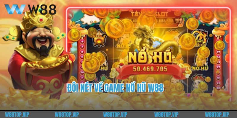 Đôi nét về game nổ hũ W88