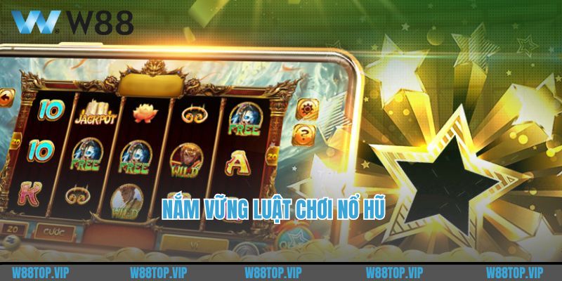 Nắm vững luật chơi nổ hũ