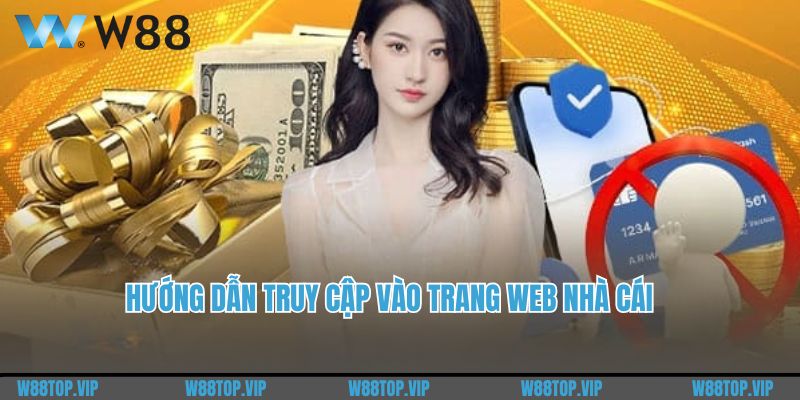 Hướng dẫn truy cập vào trang web nhà cái