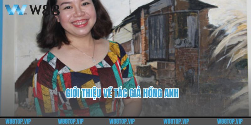 Giới thiệu về tác giả Hồng Anh