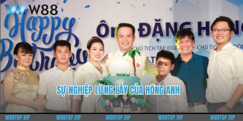 Sự nghiệp lừng lẫy của Hồng Anh