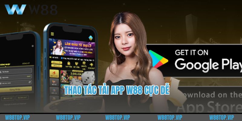 Thao tác tải app W88 cực dễ 