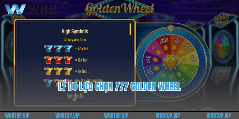 Lý do lựa chọn 777 Golden Wheel