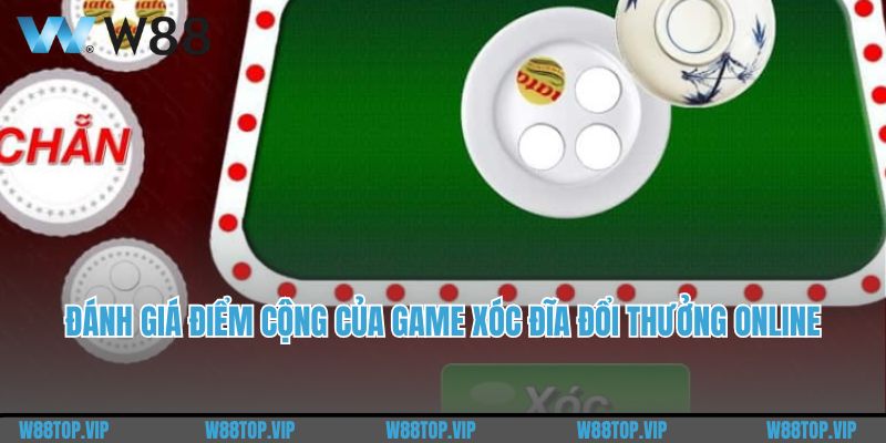 Đánh giá điểm cộng của game xóc đĩa đổi thưởng online