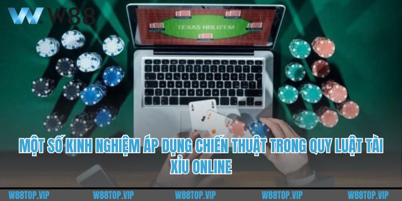 Một số kinh nghiệm áp dụng chiến thuật trong quy luật tài xỉu online